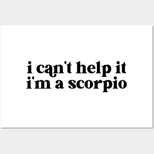 i can't help it i'm a scorpio Posters and Art